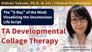 TA Developmental Collage Therapy: The "X-Ray" of the Mind – Visualizing the Unconscious Life Script