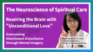 The Neuroscience of Spiritual Care: Rewiring the Brain with "Unconditional Love"